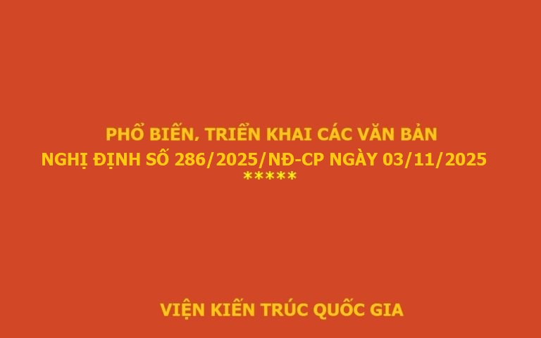 Viện Kiến trúc Quốc gia giới thiệu Nghị định 286  của Chính phủ